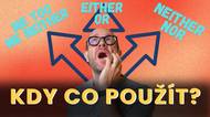 Either-or, Neither-nor, Me too, Me neither: Vysvětleno do 5 minut